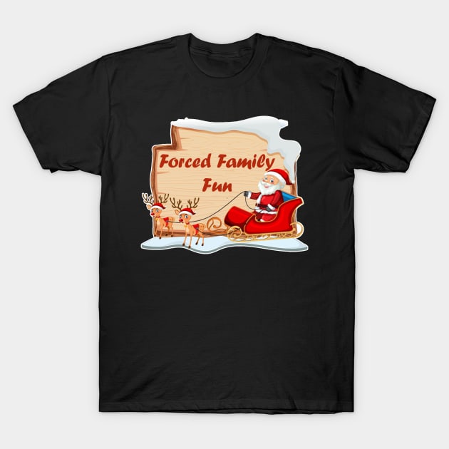 Forced Family Fun T-Shirt by ahmadist